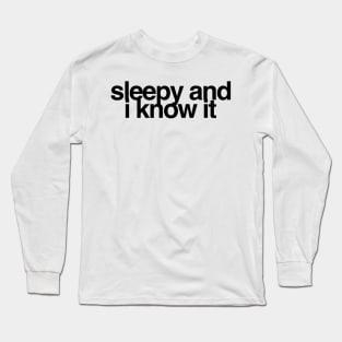 Sleepy and I Know It Long Sleeve T-Shirt